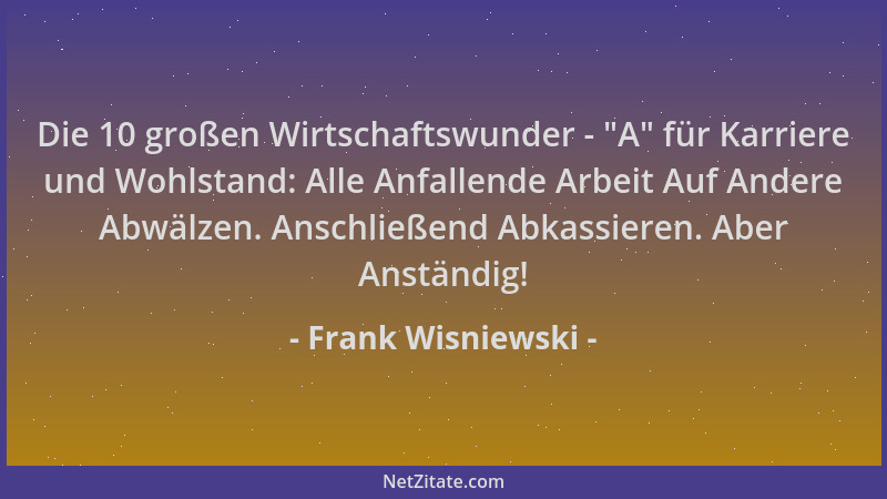 Frank Wisniewski - Die 10 großen Wirtschaftswunder -  "A " für Karriere und Wohlstand: Alle Anfallende Arbeit Auf Andere Abwä...