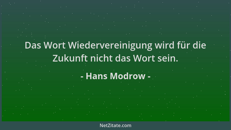 Hans Modrow - Das Wort Wiedervereinigung wird für die Zukunft nicht das Wort sein....