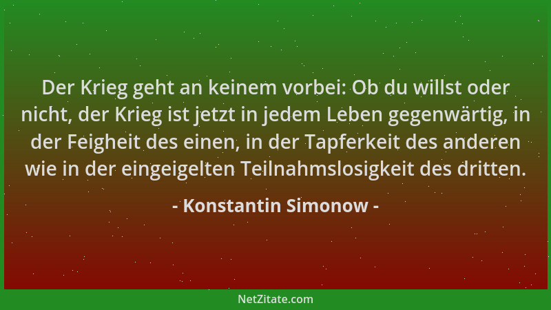 Konstantin Simonow - Der Krieg geht an keinem vorbei: Ob du willst oder nicht, der Krieg ist jetzt in jedem Leben gegenwärt...