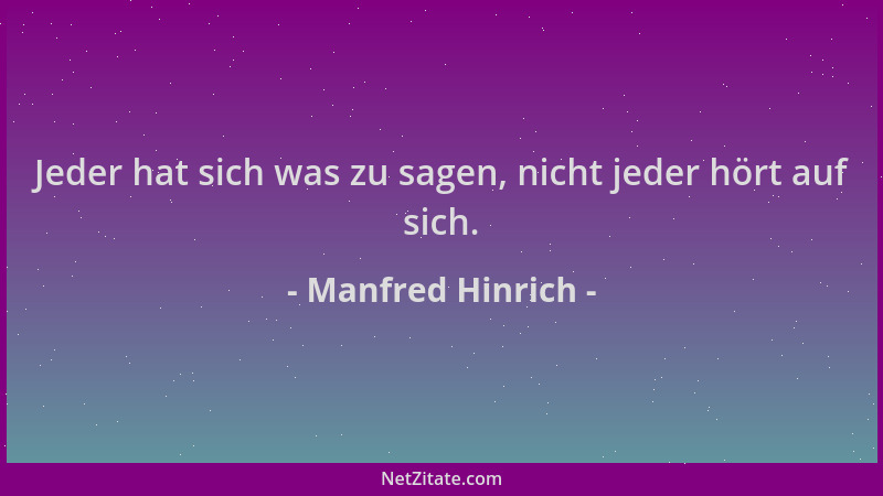 Manfred Hinrich - Jeder hat sich was zu sagen, nicht jeder hört auf sich....