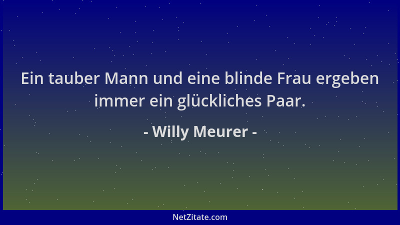 Willy Meurer - Ein tauber Mann und eine blinde Frau ergeben immer ein glückliches Paar....