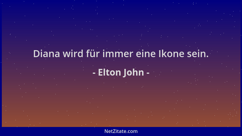 Elton John - Diana wird für immer eine Ikone sein....