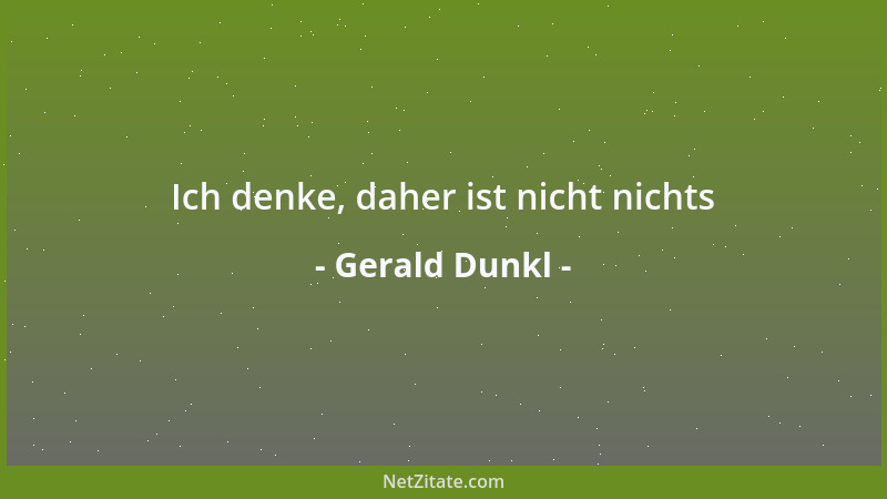 Gerald Dunkl - Ich denke, daher ist nicht nichts...