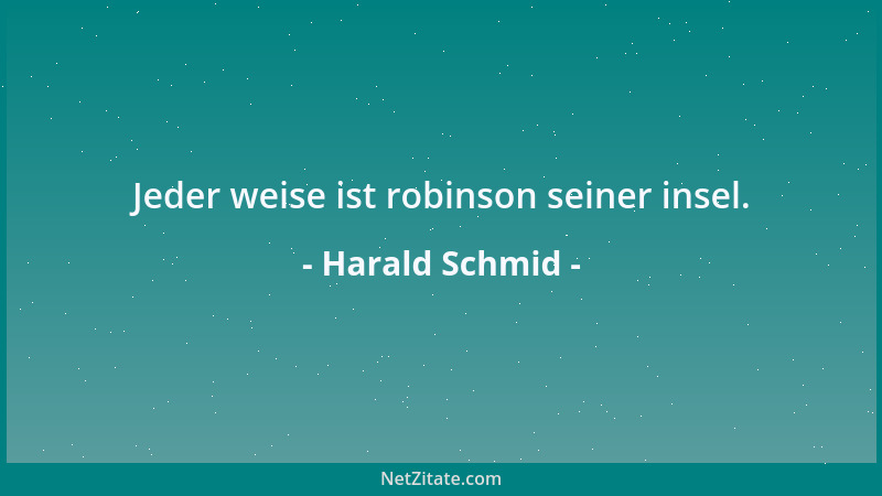 Harald Schmid - Jeder weise ist robinson seiner insel....