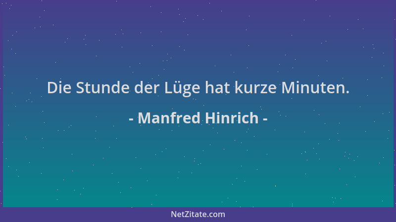Manfred Hinrich - Die Stunde der Lüge hat kurze Minuten....