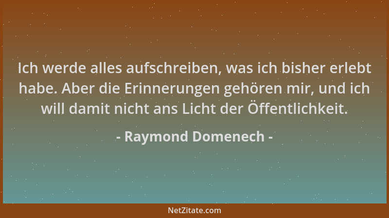 Raymond Domenech - Ich werde alles aufschreiben, was ich bisher erlebt habe. Aber die Erinnerungen gehören mir, und ich wil...