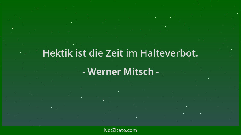 Werner Mitsch - Hektik ist die Zeit im Halteverbot....