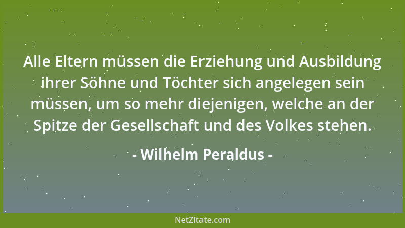 Wilhelm Peraldus - Alle Eltern müssen die Erziehung und Ausbildung ihrer Söhne und Töchter sich angelegen sein müssen, um s...