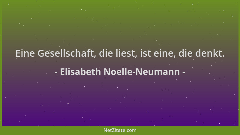 Elisabeth Noelle-Neumann - Eine Gesellschaft, die liest, ist eine, die denkt....