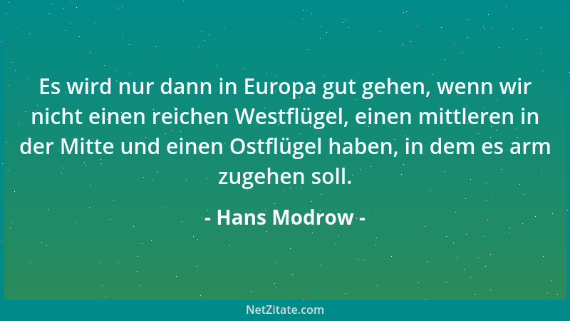 Hans Modrow - Es wird nur dann in Europa gut gehen, wenn wir nicht einen reichen Westflügel, einen mittleren in der Mitte u...