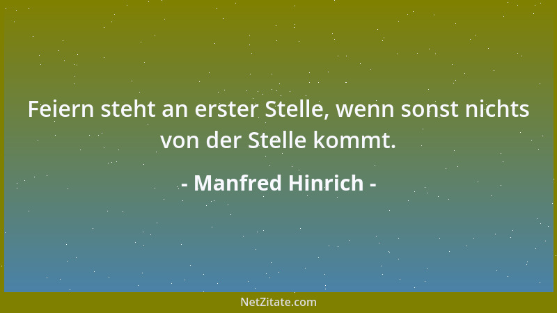 Manfred Hinrich - Feiern steht an erster Stelle, wenn sonst nichts von der Stelle kommt....
