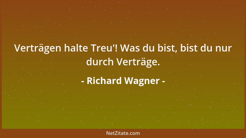 Richard Wagner - Verträgen halte Treu '! Was du bist, bist du nur durch Verträge....
