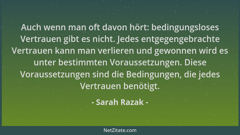 Sarah Razak - Auch wenn man oft davon hört: bedingungsloses Vertrauen gibt es nicht. Jedes entgegengebrachte Vertrauen kann...