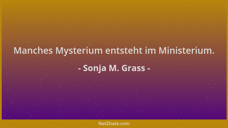 Sonja M. Grass - Manches Mysterium entsteht im Ministerium....