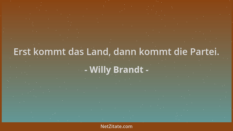 Willy Brandt - Erst kommt das Land, dann kommt die Partei....