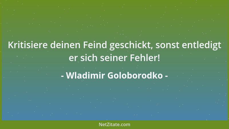 Wladimir Goloborodko - Im Streit klärt man nicht die Wahrheit, sondern die Beziehungen....