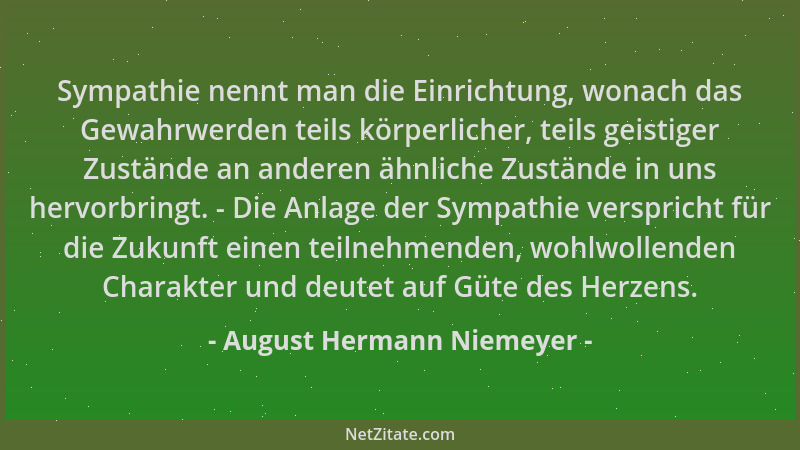 August Hermann Niemeyer - Sympathie nennt man die Einrichtung, wonach das Gewahrwerden teils körperlicher, teils geistiger...