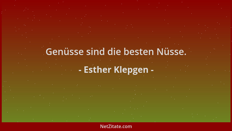 Esther Klepgen - Genüsse sind die besten Nüsse....
