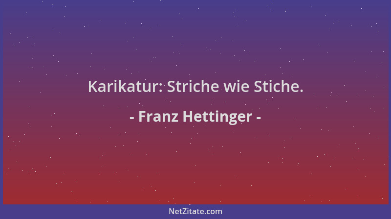 Franz Hettinger - Karikatur: Striche wie Stiche....