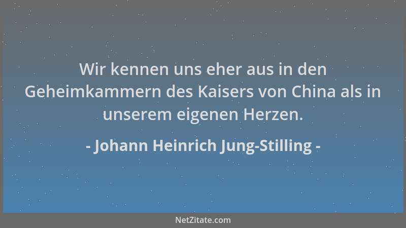 Johann Heinrich Jung-Stilling - Wir kennen uns eher aus in den Geheimkammern des Kaisers von China als in unserem eigenen H...