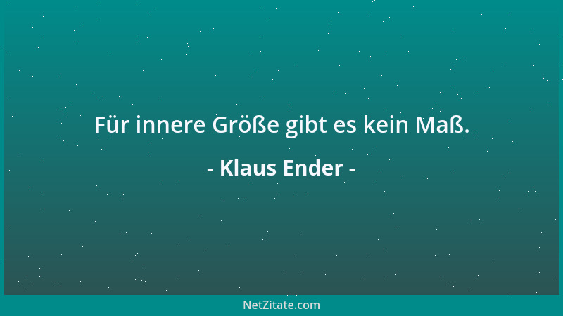 Klaus Ender - Für innere Größe gibt es kein Maß....