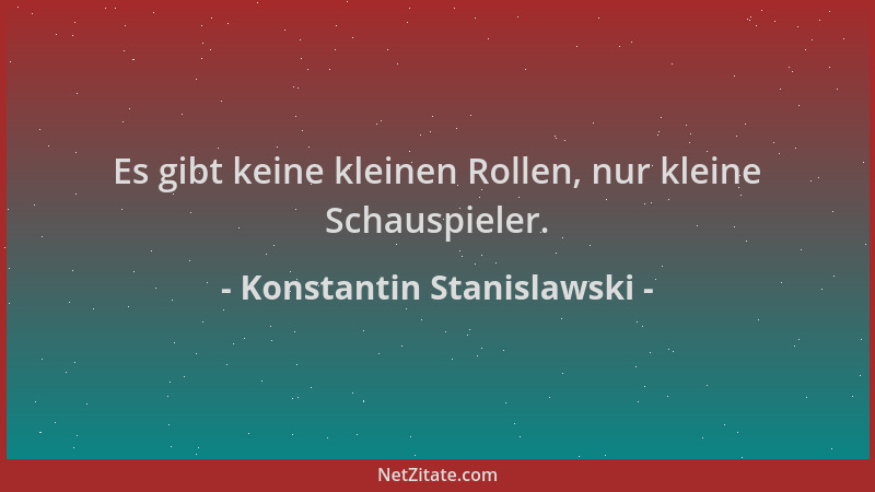Konstantin Stanislawski - Es gibt keine kleinen Rollen, nur kleine Schauspieler....