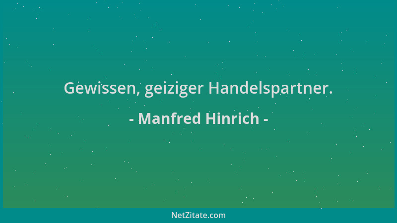 Manfred Hinrich - Gewissen, geiziger Handelspartner....