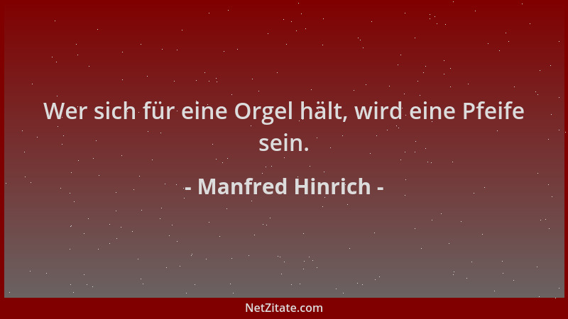 Manfred Hinrich - Wer sich für eine Orgel hält, wird eine Pfeife sein....