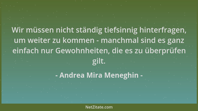 Andrea Mira Meneghin - Wir müssen nicht ständig tiefsinnig hinterfragen, um weiter zu kommen - manchmal sind es ganz einfac...