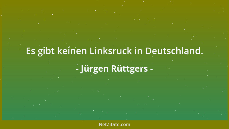 Jürgen Rüttgers - Es gibt keinen Linksruck in Deutschland....