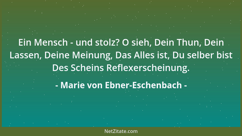 Marie von Ebner-Eschenbach - Vertrauensselig - ein schönes Wort. Vertrauen macht selig den, der es hat, und den, der es ein...