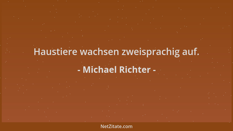 Michael Richter - Haustiere wachsen zweisprachig auf....