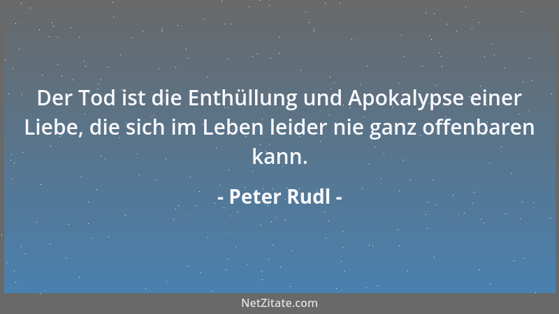 Peter Rudl - Vertrauen: der Liebe einzig verläßliches, aber gern mißbrauchtes Unterpfand....