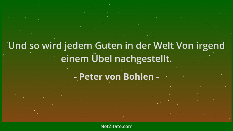 Peter von Bohlen - Und so wird jedem Guten in der Welt Von irgend einem Übel nachgestellt....