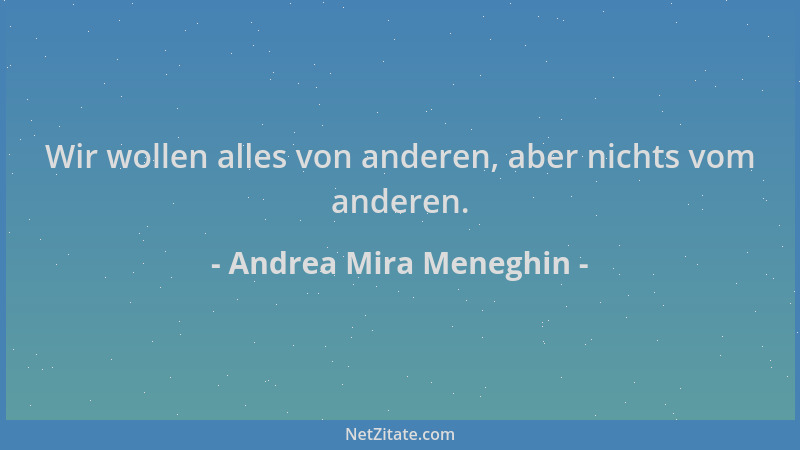 Andrea Mira Meneghin - Wir wollen alles von anderen, aber nichts vom anderen....