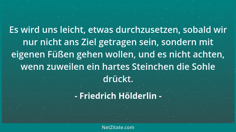 Friedrich Hölderlin - Ohne Freude kann die ewige Schönheit nicht recht in uns gedeihen....