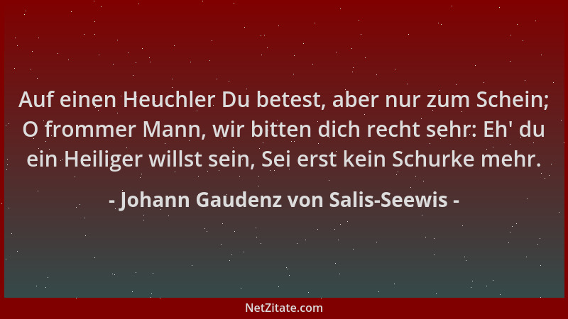 Johann Gaudenz von Salis-Seewis - Auf einen Heuchler Du betest, aber nur zum Schein; O frommer Mann, wir bitten dich recht...