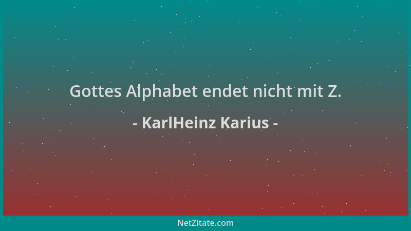 KarlHeinz Karius - Gottes Alphabet endet nicht mit Z....