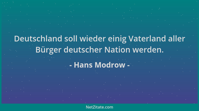 Hans Modrow - Deutschland soll wieder einig Vaterland aller Bürger deutscher Nation werden....