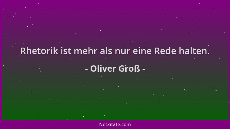 Oliver Groß - Rhetorik ist mehr als nur eine Rede halten....