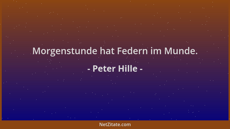 Peter Hille - Morgenstunde hat Federn im Munde....