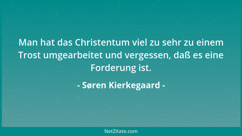 Søren Kierkegaard - Es gehört zu den Unvollkommenheiten unseres Wesens, daß wir erst durch den Gegensatz hindurch müssen, u...
