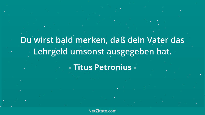 Titus Petronius - Die ganze Welt spielt Komödie....