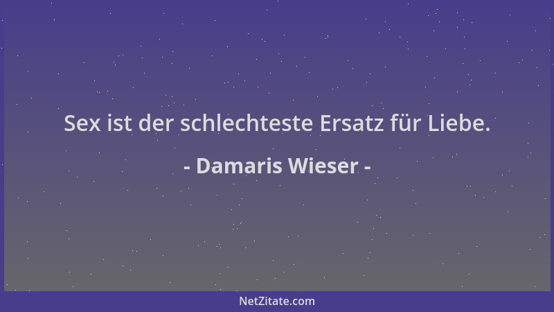 Damaris Wieser - Sex ist der schlechteste Ersatz für Liebe....