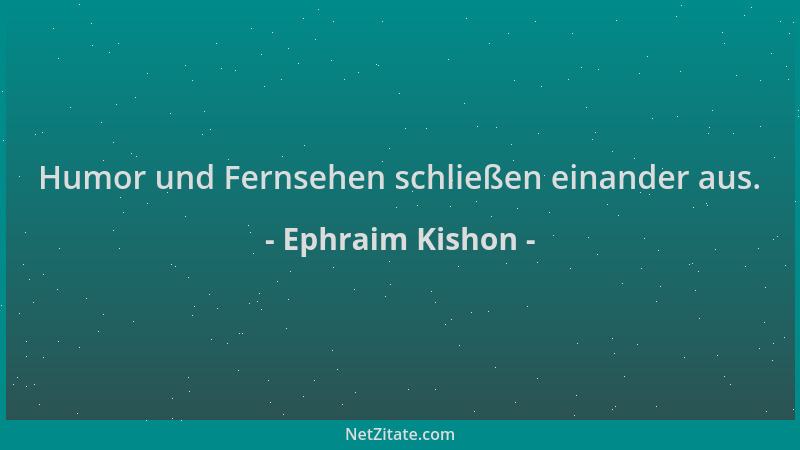 Ephraim Kishon - Humor und Fernsehen schließen einander aus....