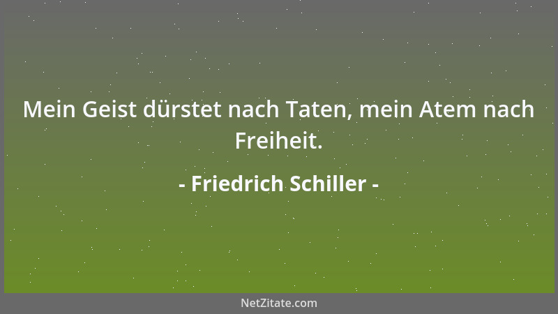 Friedrich Schiller - Verwandte sind sich alle starken Seelen....