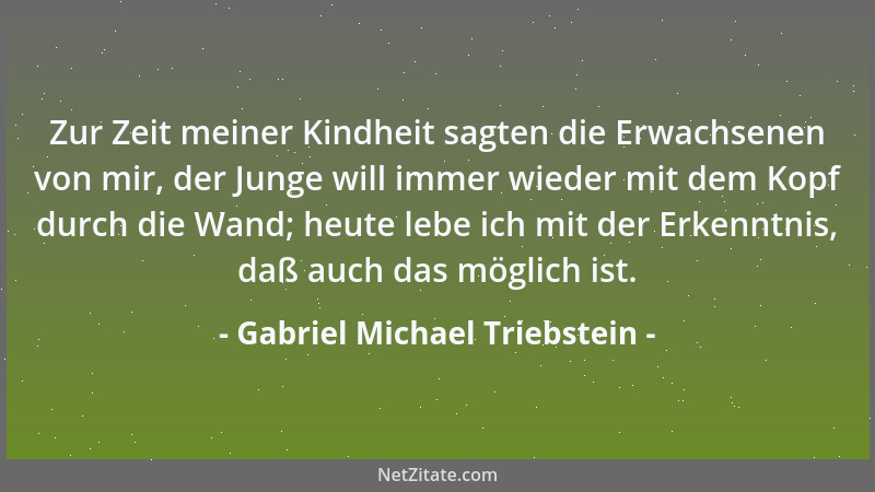 Gabriel Michael Triebstein - Nichts steht der Wahrheit näher als die Verhältnismäßigkeit zur Zeit....