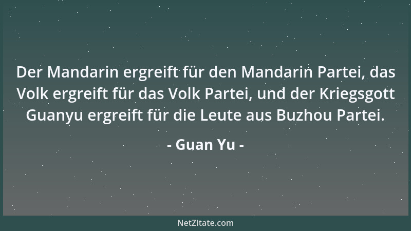 Guan Yu - Der Mandarin ergreift für den Mandarin Partei, das Volk ergreift für das Volk Partei, und der Kriegsgott Guanyu e...
