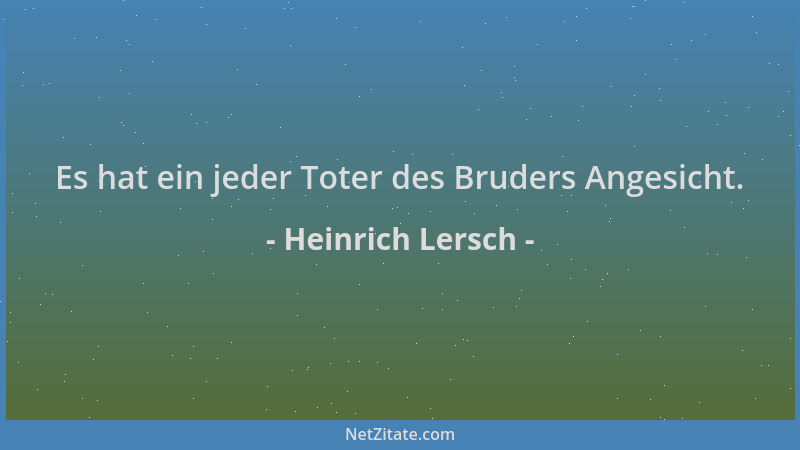 Heinrich Lersch - Es hat ein jeder Toter des Bruders Angesicht....