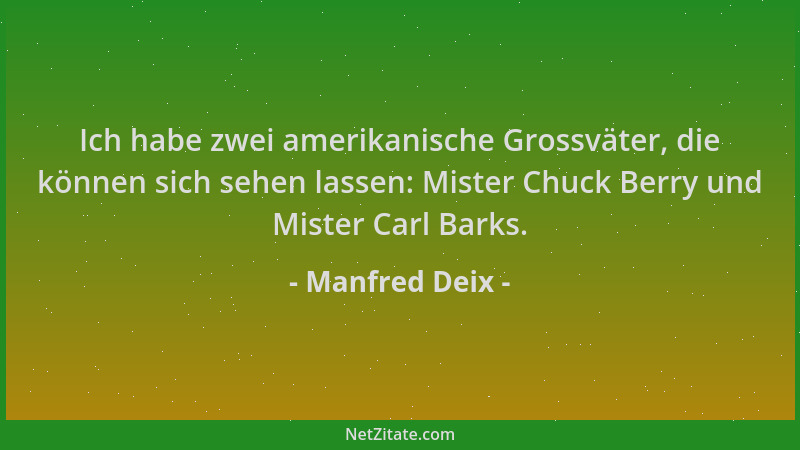 Manfred Deix - Ich habe zwei amerikanische Grossväter, die können sich sehen lassen: Mister Chuck Berry und Mister Carl Bar...